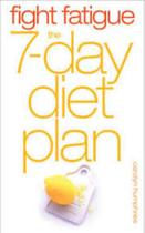 Fight Fatigue: The 7 - Day Diet Plan -