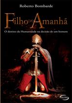 Filho do Amanhã. o Destino da Humanidade na Decisão de Um Homem Bombarde, R