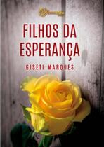 Filhos da esperança - giseti marques