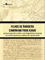 Filhos de ñanderu caminham para karaí Filhos de ñanderu caminham para karaí