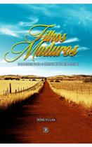 Filhos maduros: o caminho para o crescimento espiritual - EDITORA ARVORE DA VIDA Filhos maduros: o caminho para o crescimento espiritual - EDITORA ARVORE DA VIDA
