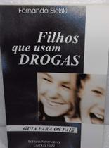 Filhos que usam Drogas Filhos que usam Drogas