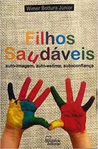 Filhos saudaveis: auto-estima, auto-imagem e autoconfianca - REPUBLICA LITERARIA EDITORA EI Filhos saudaveis: auto-estima, auto-imagem e autoconfianca - REPUBLICA LITERARIA EDITORA EI