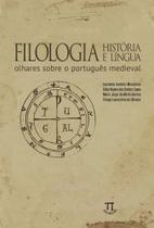 Filologia História E Língua - Olhares Sobre O Português Medieval Filologia História E Língua - Olhares Sobre O Português Medieval