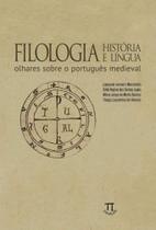 Filologia História E Língua - Olhares Sobre O Português Medieval Filologia História E Língua - Olhares Sobre O Português Medieval