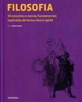 Filosofia - 50 Conceitos e Teorias FUndamentas Explicados de Forma Clara - PUBLIFOLHA