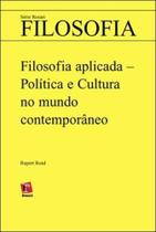 Filosofia aplicada - politica e cultura no mundo contemporaneo - ROSARI Filosofia aplicada - politica e cultura no mundo contemporaneo - ROSARI
