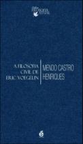 Filosofia civil de eric voegelin, a Filosofia civil de eric voegelin, a