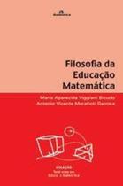 Filosofia da educaçao matematica - AUTENTICA EDITORA