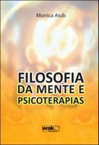 Filosofia da mente e psicoterapias - WAK EDITORA Filosofia da mente e psicoterapias - WAK EDITORA