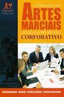 Filosofia das artes marciais aplicada no mundo corporativo, a - EDIOURO - COQUETEL