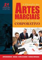 Filosofia das Artes Marciais Aplicada no Mundo Corporativo, A - EDIOURO ( NORMAL )