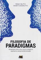 Filosofia de Paradigmas. Pensamento Crítico, Ética, Moral e Inteligência Espiritual No Campo da Adm - Age Filosofia de Paradigmas. Pensamento Crítico, Ética, Moral e Inteligência Espiritual No Campo da Adm - Age