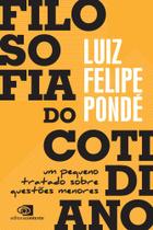 Filosofia do Cotidiano Livro Luiz Felipe Pondé - Editora contexto