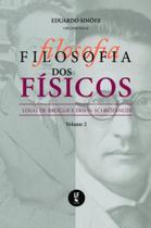 Filosofia dos Físicos: Louis de Broglie e Erwin Schrödinger Filosofia dos Físicos: Louis de Broglie e Erwin Schrödinger