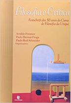 Filosofia e Crítica: Festschrift dos 50 Anos do Curso de Filosofia da Unijuí - UNIJUI