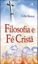 FILOSOFIA E FÉ CRISTÃ - 2ª EDIÇÃO REVISADA - VIDA NOVA