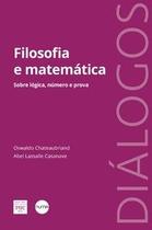 Filosofia e matemática Sobre lógica, número e prova Filosofia e matemática Sobre lógica, número e prova