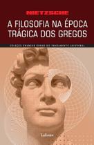 Filosofia Na Época Trágica Dos Gregos, A