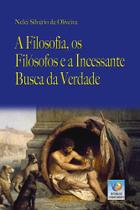 Filosofia, Os Filosofos e a Incessante Busca Da Ve Filosofia, Os Filosofos e a Incessante Busca Da Ve