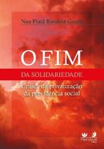 Fim Da Solidariedade, O - Crítica Da Privatização Da Previdência Social - Alteridade