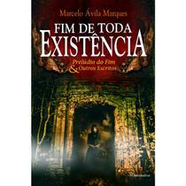 FIM DE TODA EXISTÊNCIA - PRELUDIO DO FIM & OUTROS ESCRITOS FIM DE TODA EXISTÊNCIA - PRELUDIO DO FIM & OUTROS ESCRITOS