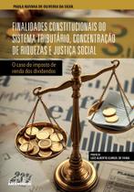 Finalidades Constitucionais Do Sistema Tributário, Concentração De Riquezas E Justiça Social Finalidades Constitucionais Do Sistema Tributário, Concentração De Riquezas E Justiça Social