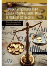 Finalidades constitucionais do sistema tributário, concentração de riquezas e justiça social Finalidades constitucionais do sistema tributário, concentração de riquezas e justiça social
