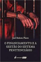Financiamento e a gestão do sistema penitenciário, o