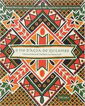 Fio d'água do quilombo,o - uma narrativa do zambeze no amazonas Fio d'água do quilombo,o - uma narrativa do zambeze no amazonas
