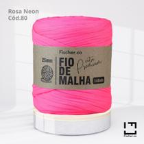 Fio de Malha Extra Premium Fischer 25mm Rosa Neon Especial Cód. 80 - Fischer.Co