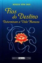 Fios do Destino Determinam a Vida Humana - ORDEM DO GRAAL