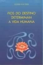 Fios do Destino Determinam a Vida Humana - ORDEM DO GRAAL Fios do Destino Determinam a Vida Humana - ORDEM DO GRAAL