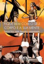 Fique bem com o seu corpo e a sua mente
