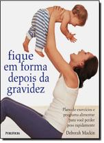 Fique Em Forma Depois Da Gravidez Fique Em Forma Depois Da Gravidez