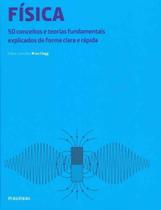 Física - 50 Conceitos e Teorias Fundamentais Explicados de Forma Clara e Rápida