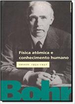 Física atômica e conhecimento humano: Ensaios 1932-1957