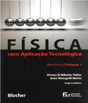 Física Com Aplicação Tecnológica - Mecânica - Vol.1 - Edgard Blücher