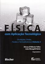 Física com Aplicação Tecnológica: Oscilações, Ondas, Fluídos e Termodinâmica (Volume 2) Física com Aplicação Tecnológica: Oscilações, Ondas, Fluídos e Termodinâmica (Volume 2)