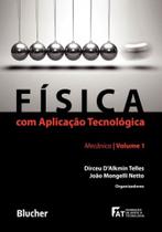 Fisica com aplicacao tecnologica - vol.01