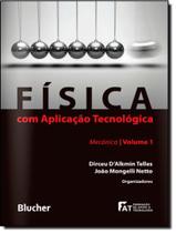 Fisica com aplicacao tecnologica - vol 1 - EDGARD BLUCHER
