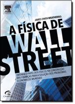 Física de Wall Street, A: Uma Breve História Sobre Prever o Imprevisível - CAMPUS - GRUPO ELSEVIER