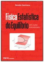 Física Estatística do Equilíbrio: Um Curso Introdutório - CIENCIA MODERNA