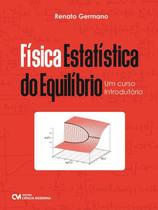Fisica estatistica do equilíbrio: um curso introdutorio - CIENCIA MODERNA