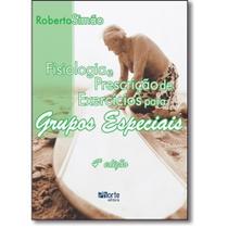 Fisiologia e prescricao de exercicios para grupos especiais - PHORTE -