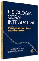 Fisiologia Geral Integrativa Vol. 4: Processamento E Movimento Fisiologia Geral Integrativa Vol. 4: Processamento E Movimento