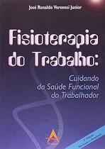 Fisioterapia do Trabalho. Cuidando da Saúde Funcional do Trabalho Fisioterapia do Trabalho. Cuidando da Saúde Funcional do Trabalho