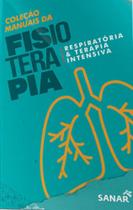 Fisioterapia respiratória e terapia intensiva - coleção de manuais da fisioterapia - vol. 4 - SANAR