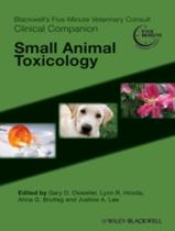 Five Minute Veterinary Consult Clinical Companion - Small Animal Toxicology