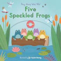 Five Speckled Frogs: (A Classic Nursery Rhyme Board Book With Interactive Sliders And Qr Code For Instrumental And Vocal Versions - For Babies And Tod Five Speckled Frogs: (A Classic Nursery Rhyme Board Book With Interactive Sliders And Qr Code For Instrumental And Vocal Versions - For Babies And Tod